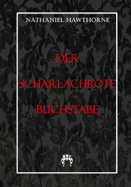 Der Scharlachrote Buchstabe - Hawthorne - Książki -  - 9783945038673 - 