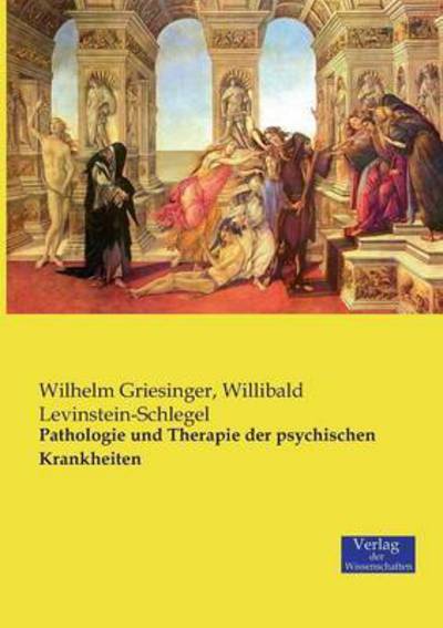 Cover for Wilhelm Griesinger · Pathologie und Therapie der psychischen Krankheiten (Pocketbok) (2019)