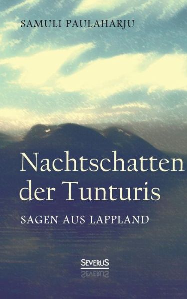 Cover for Samuli Paulaharju · Nachtschatten Der Tunturis: Sagen Aus Lappland (Finnland) (German Edition) (Paperback Book) [German edition] (2021)