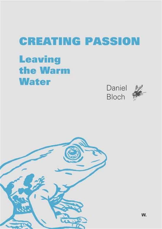 Cover for Bloch · Creating Passion - Leaving the Wa (Book)