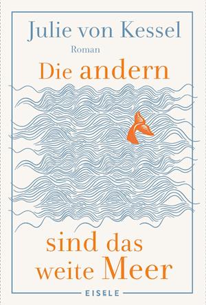 Cover for Julie von Kessel · Die andern sind das weite Meer (Book) (2025)