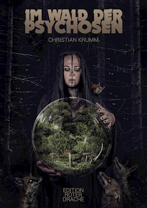 Im Wald der Psychosen - Christian Krumm - Books - Edition Roter Drache - 9783968150673 - February 29, 2024