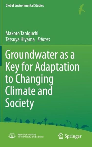 Makoto Taniguchi · Groundwater as a Key for Adaptation to Changing Climate and Society - Global Environmental Studies (Hardcover Book) [2014 edition] (2014)