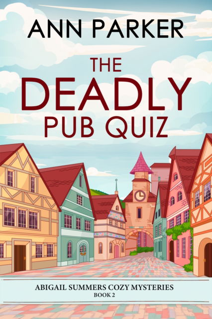 Cover for Ann Parker · The Deadly Pub Quiz - Abigail Summers Cozy Mysteries (Paperback Book) (2024)