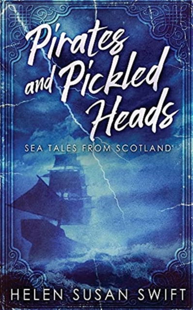 Cover for Helen Susan Swift · Pirates And Pickled Heads: Sea Tales From Scotland (Paperback Book) [2nd edition] (2021)