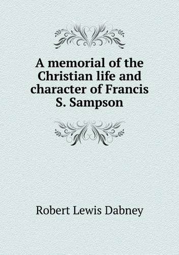 Cover for Robert Lewis Dabney · A Memorial of the Christian Life and Character of Francis S. Sampson (Paperback Book) (2013)