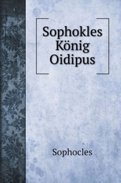 Cover for Sophocles · Sophokles Koenig Oidipus (Hardcover Book) (2020)