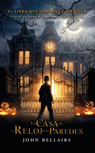 La casa con un reloj en sus paredes / The House with a Clock in Its Walls - John Bellairs - Books - Penguin Random House Grupo Editorial - 9786073170673 - December 11, 2018