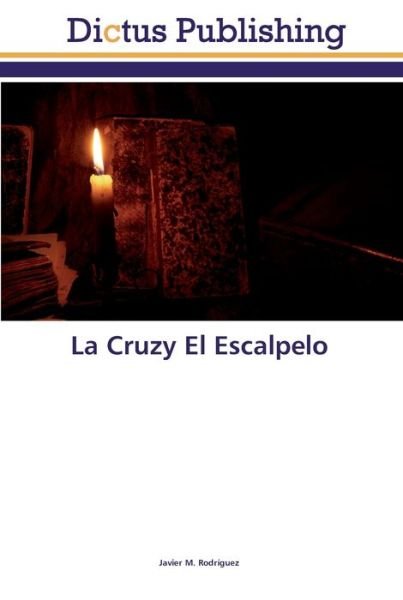 Cover for Rodríguez · La Cruzy El Escalpelo (Book) (2018)