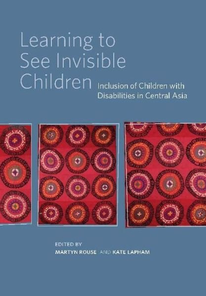 Cover for Kate Lapham · Learning to See Invisible Children: Inclusion of Children with Disabilities in Central Asia (Paperback Book) (2013)