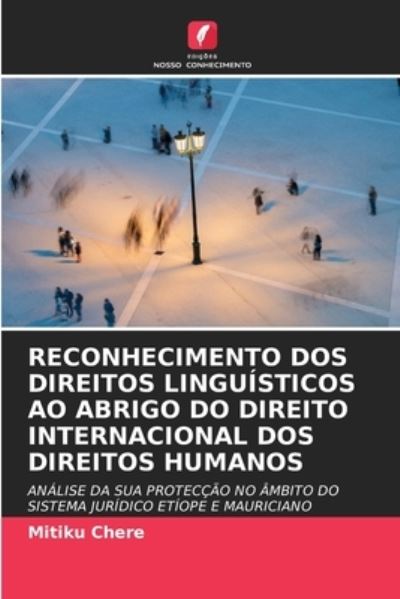 Cover for Mitiku Chere · Reconhecimento DOS Direitos Linguisticos Ao Abrigo Do Direito Internacional DOS Direitos Humanos (Paperback Book) (2021)