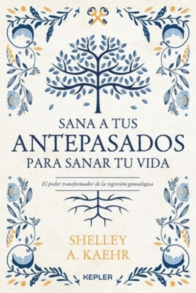 Cover for Shelley A. Kaehr · Sana a tus antepasados para sanar tu vida/ Heal Your Ancestors to Heal Your Life (Paperback Book) (2022)