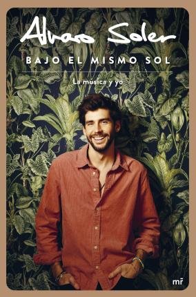 Bajo el mismo sol - Alvaro Soler - Boeken - Ediciones Martínez Roca - 9788427049673 - 2 maart 2022
