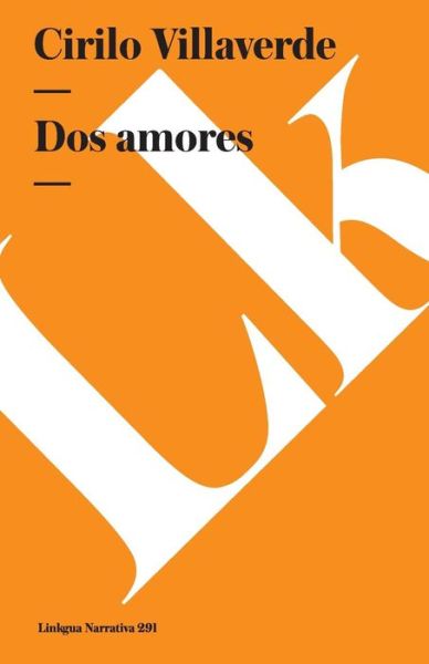 Cover for Cirilo Villaverde · Dos Amores (Narrativa) (Spanish Edition) (Paperback Book) [Spanish edition] (2024)