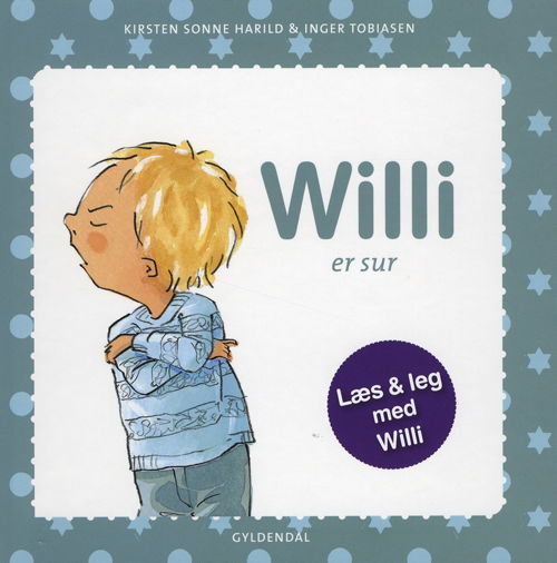 Cover for Kirsten Sonne Harild; Inger Tobiasen · Willi: Willi er sur (Inbunden Bok) [1:a utgåva] [Indbundet] (2010)