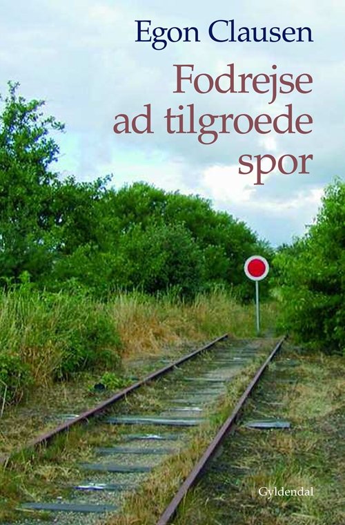 Cover for Egon Clausen · Fodrejse ad tilgroede spor (Taschenbuch) [1. Ausgabe] (2010)