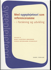 Cover for Birgit Bidstrup Jørgensen og Vibeke Østergaard Steenfeldt (red.) · Med sygeplejeteori som referenceramme (Poketbok) [1:a utgåva] (2010)