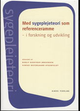 Med sygeplejeteori som referenceramme - Birgit Bidstrup Jørgensen og Vibeke Østergaard Steenfeldt (red.) - Livres - Gads Forlag - 9788712044673 - 1 septembre 2010