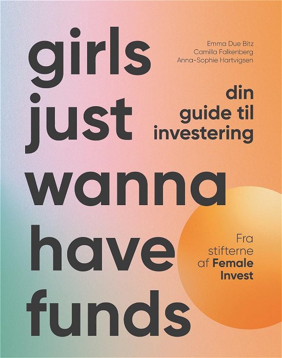 Cover for Anna-Sophie Hartvigsen; Emma Due Bitz; Camilla Falkenberg · Girls just wanna have funds (Inbunden Bok) [1:a utgåva] (2023)
