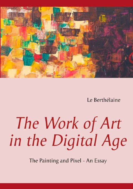 Cover for Le Berthélaine · The Work of Art in the Digital Age (Paperback Book) [1st edition] [Paperback] (2012)