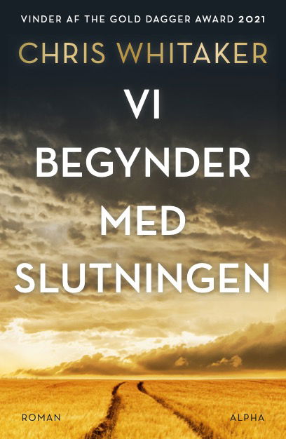 Vi begynder med slutningen - Chris Whitaker - Bøker - Alpha Forlag - 9788772390673 - 3. mai 2022