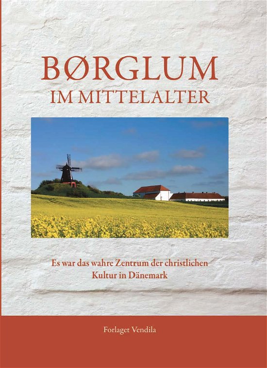 Cover for Gert Hvidberg Jensen &amp; Jørgen Jørgensen (red.), m. flere · Børglum im Mittelalter (Hardcover Book) [1er édition] (2024)