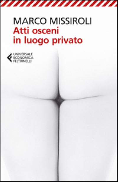 Cover for Marco Missiroli · Atti Osceni In Luogo Privato (Book) (2016)