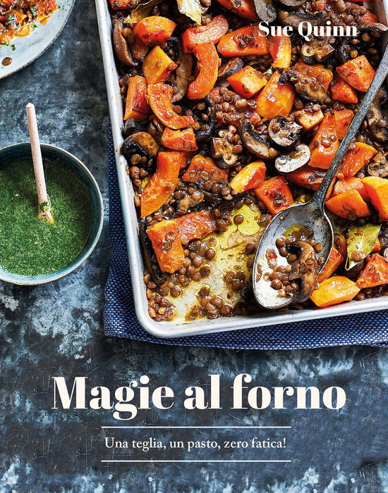 Cover for Sue Quinn · Magie Al Forno. Una Teglia, Un Pasto, Zero Fatica! (Bok)