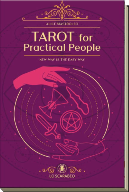 Tarot for Practical People: New Way is the Easy Way - Mastroleo, Alice (Alice Mastroleo) - Książki - Lo Scarabeo - 9788865278673 - 24 stycznia 2024