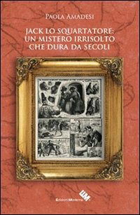 Cover for Paola Amadesi · Jack Lo Squartatore: Un Mistero Irrisolto Che Dura Da Secoli (Book)