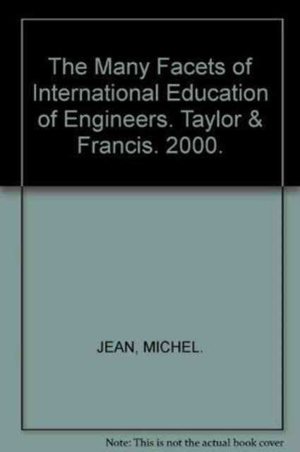 Cover for The Many Facets of International Education of Engineers: Proceedings of the International Conference SEFI 2000, Paris, France, 6-8 September 2000 (Hardcover Book) (2000)