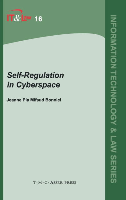 Self-Regulation in Cyberspace - Information Technology and Law Series - Jeanne P. Mifsud Bonnici - Books - T.M.C. Asser Press - 9789067042673 - May 22, 2008