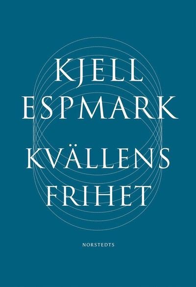 Kvällens frihet - Espmark Kjell - Bøger - Norstedts - 9789113093673 - 13. marts 2019