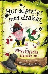 Cover for Cressida Cowell · Hicke Hiskelig Halvulk III: Hur du pratar med drakar (Inbunden Bok) (2006)