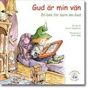 Cover for Lisa O. Engelhardt · Livsgnistor för barn: Gud är min vän : en bok för barn om Gud (Book) (2006)