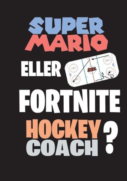 Cover for Jukka Aro · Super Mario eller Fortnite Hockeycoach? (Pocketbok) (2019)