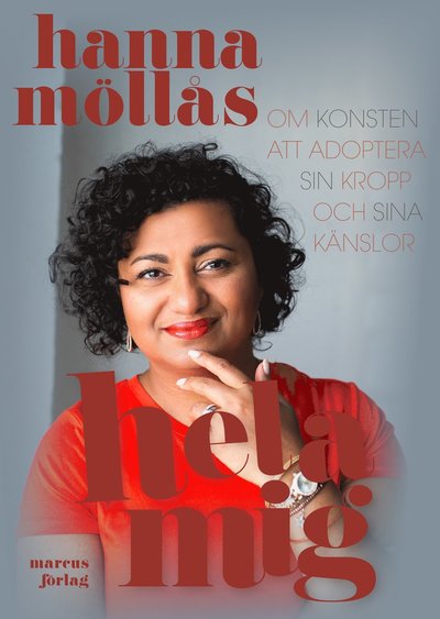 Cover for Hanna Möllås · Hela mig – om konsten att adoptera sin kropp och sina känslor (Hardcover Book) (2018)