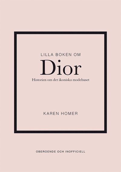 Cover for Karen Homer · Lilla boken om Dior: Historien om det ikoniska modehuset (Innbunden bok) (2023)