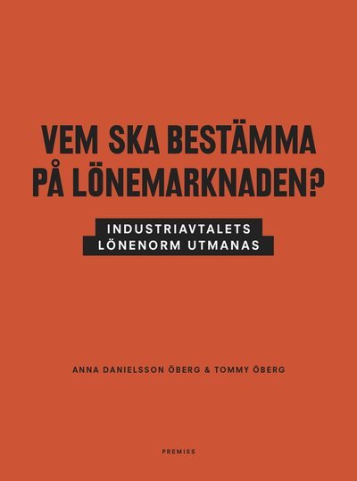 Cover for Tommy Öberg · Vem ska bestämma på lönemarknaden? : industriavtalets lönenorm utmanas (Buch) (2017)