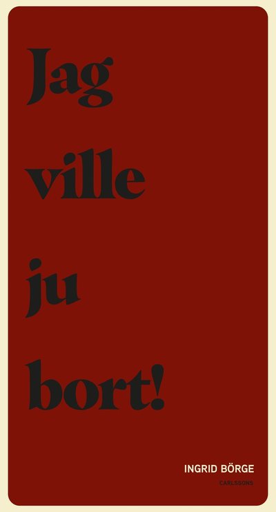 Cover for Ingrid Börge · Jag ville ju bort (Paperback Book) (2023)