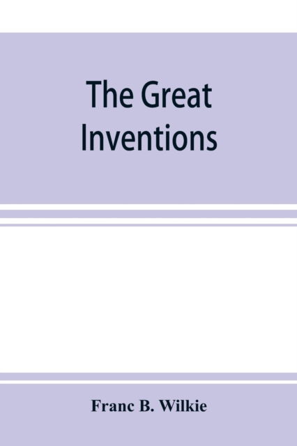 Cover for Franc B Wilkie · The great inventions (Paperback Book) (2019)