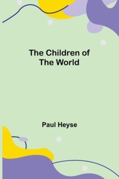 Cover for Paul Heyse · The Children of the World (Paperback Book) (2021)