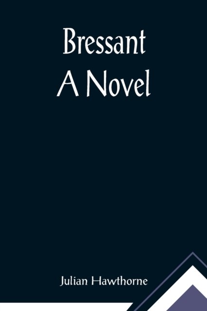 Bressant - Julian Hawthorne - Books - Alpha Edition - 9789355893673 - February 23, 2021
