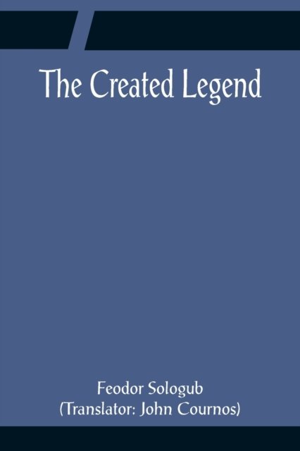 Cover for Feodor Sologub · The Created Legend (Paperback Bog) (2022)