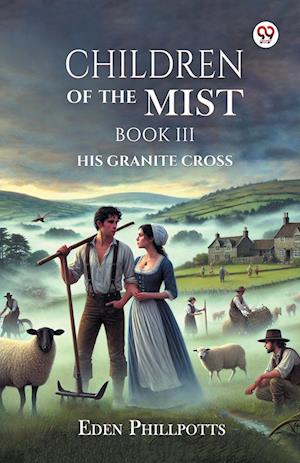 Cover for Eden Phillpotts · Children of the Mist Book III His Granite Cross (Paperback Book) (2025)
