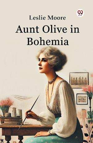 Cover for Leslie Moore · Aunt Olive in Bohemia (Edition1) (Paperback Book) (2025)