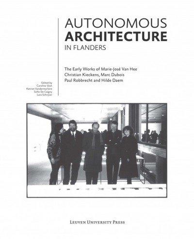 Autonomous Architecture in Flanders: The Early Works of Marie-Jose Van Hee, Christian Kieckens, Marc Dubois, and Paul Robbrecht & Hilde Daem (Paperback Bog) (2017)