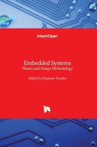 Cover for Kiyofumi Tanaka · Embedded Systems: Theory and Design Methodology (Hardcover Book) (2012)