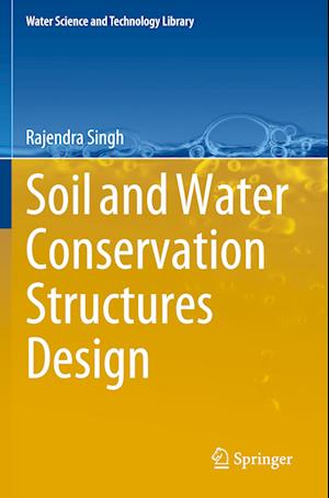 Cover for Rajendra Singh · Soil and Water Conservation Structures Design - Water Science and Technology Library (Paperback Book) [2023 edition] (2024)