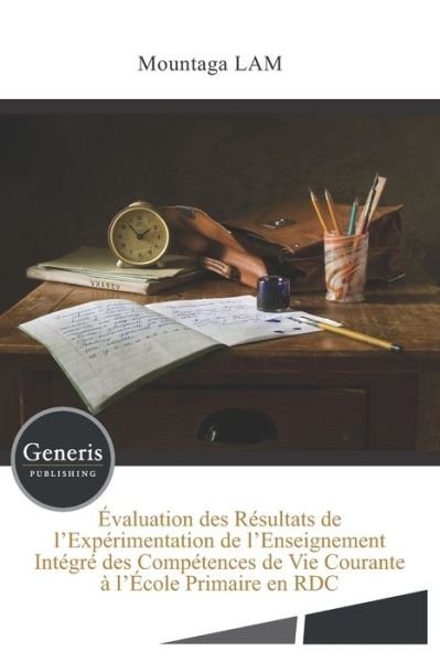 Cover for Lam Mountaga · Evaluation des Resultats de l'Experimentation de l'Enseignement Integre des Competences de Vie Courante a l'Ecole Primaire en RDC (Paperback Bog) (2021)